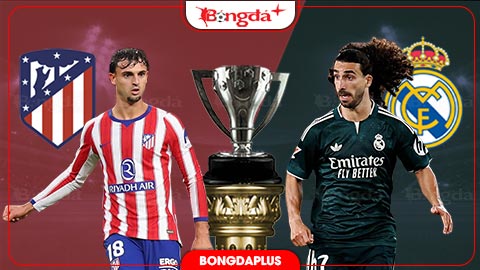  Nhận định bóng đá Atlético Madrid vs Real Madrid, 21h15 ngày 20/9: Derby Madrid căng thẳng